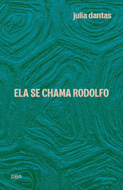 Ela se chama Rodolfo, Julia Dantas