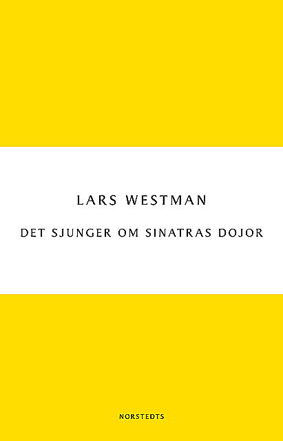 Det sjunger om Sinatras dojor, Lars Westman