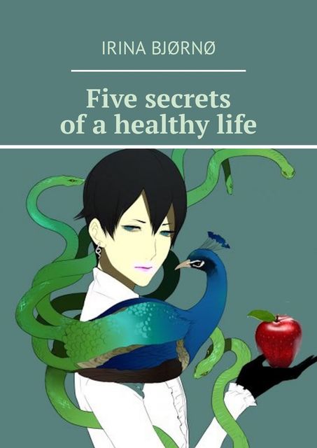Five secrets of a healthy life, Irina Bjørnø