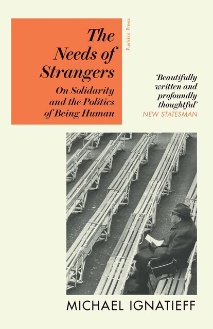 The Needs of Strangers, Michael Ignatieff