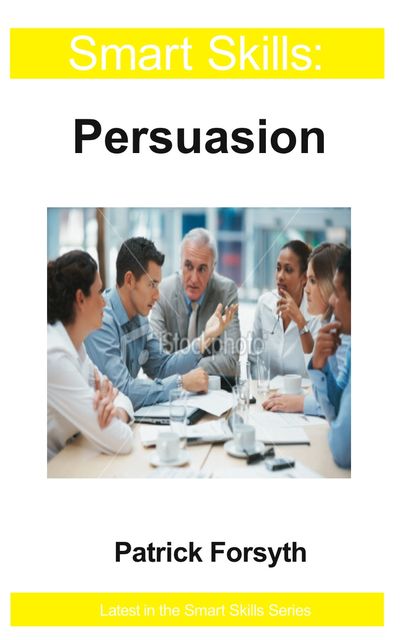 Smart Skills: Persuasion, Patrick Forsyth