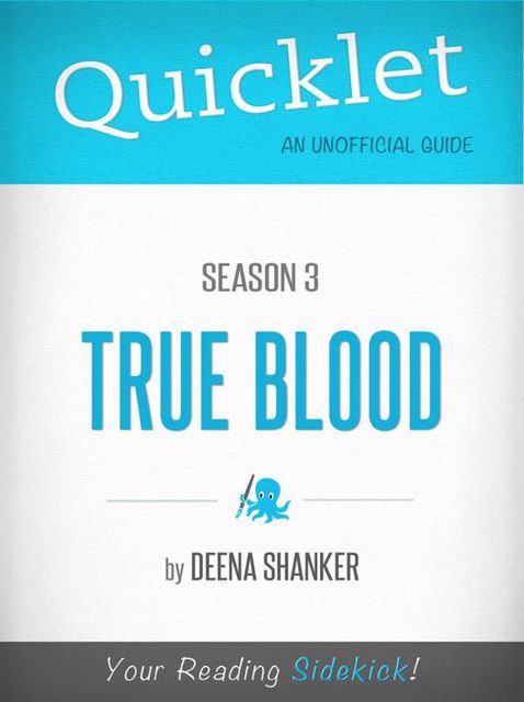 Quicklet on True Blood Season 3 (CliffsNotes-like Book Summary), Deena Shanker