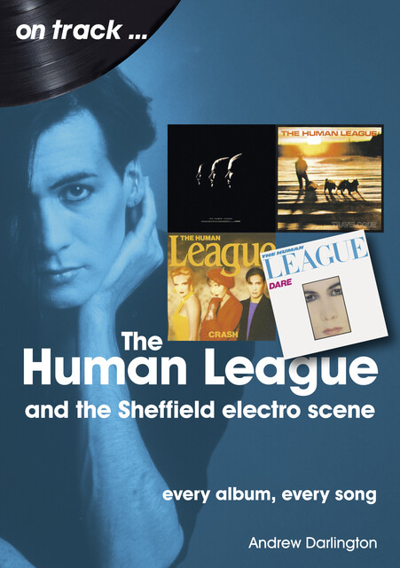 The Human League: And the Sheffield Electro Scene, Andrew Darlington