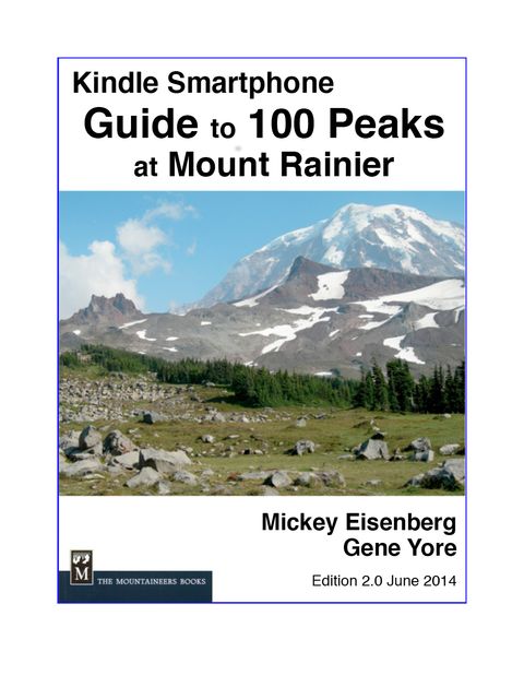 Guide to 100 Peaks at Mount Rainier Park, Smartphone Version, Gene Yore, Mickey Eisenberg