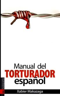 Manual Del Torturador Español, Xabier Makazaga