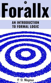 Forallx - An Introduction to Formal Logic, P.D. Magnus