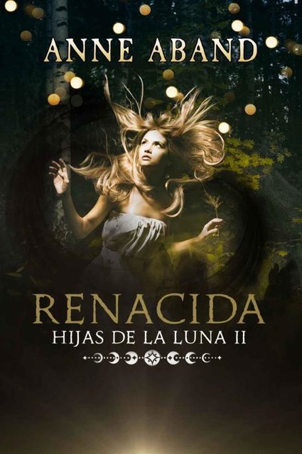 Hijas de la Luna II. Renacida (Spanish Edition), Anne Aband