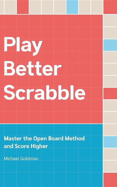 Play Better Scrabble, Michael Goldman