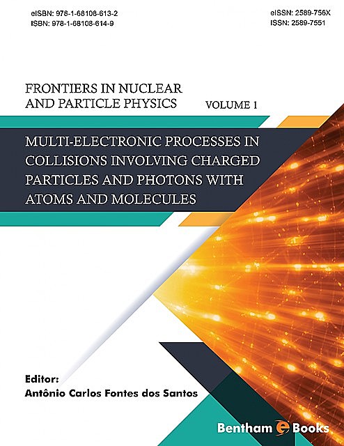 Multi-electronic Processes in Collisions Involving Charged Particles and Photons with Atoms and Molecules, Antonio Carlos Fontes dos Santos
