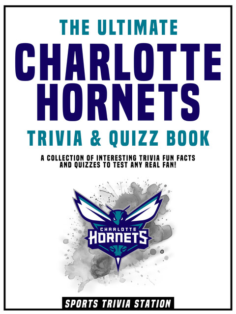 The Ultimate Charlotte Hornets Trivia & Quizz Book, Sports Trivia Station