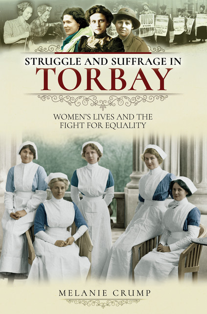 Struggle and Suffrage in Torbay, Melanie Crump