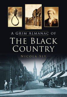 A Grim Almanac of the Black Country, Nicola Sly