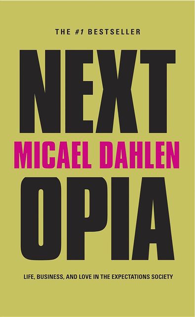 Nextopia: Life, Business, and Love in the Expectations Society, Micael Dahlen