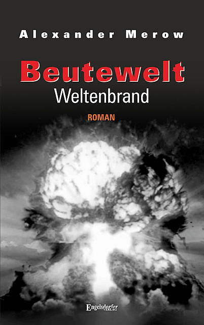 Beutewelt VII: Weltenbrand, Alexander Merow