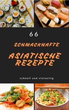 66 schmackhafte asiatische rezepte schnell und vielseitig, Andreas Bremer