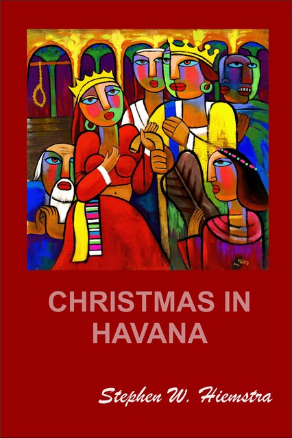 Christmas in Havana, Stephen W. Hiemstra
