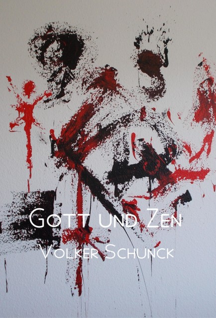 Gott und Zen, Volker Schunck