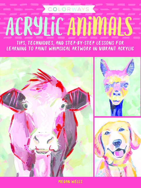 Colorways: Acrylic Animals, Megan Wells