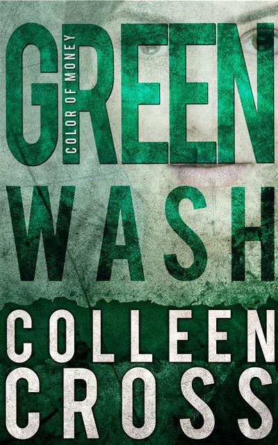 Greenwash: A Katerina Carter Color of Money Cozy Mystery, Colleen Cross