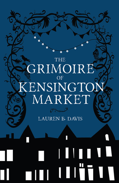 The Grimoire of Kensington Market, Lauren B.Davis