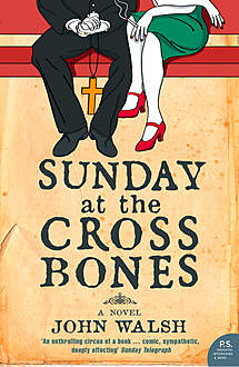 Sunday at the Cross Bones, John Walsh