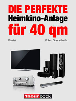 Die perfekte Heimkino-Anlage für 40 qm (Band 4), Robert Glueckshoefer