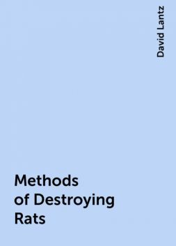 Methods of Destroying Rats, David Lantz