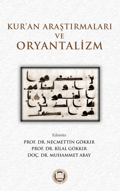 Kur'an Araştırmaları ve Oryantalizm, Bilal Gökkır, Necmettin Gökkır, Muhammet Abay