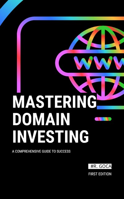 Mastering Domain Investing, R. Goca