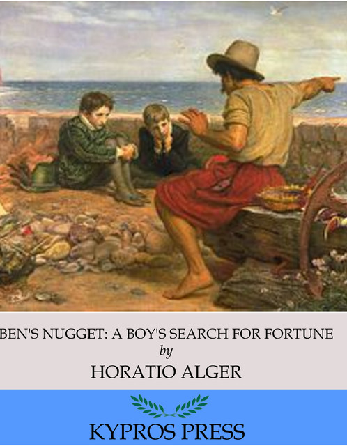 Ben’s Nugget: A Boy’s Search for Fortune, Horatio Alger