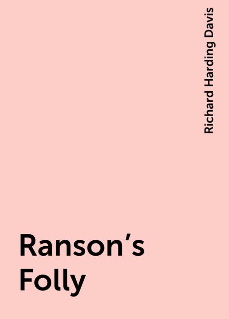 Ranson's Folly, Richard Harding Davis