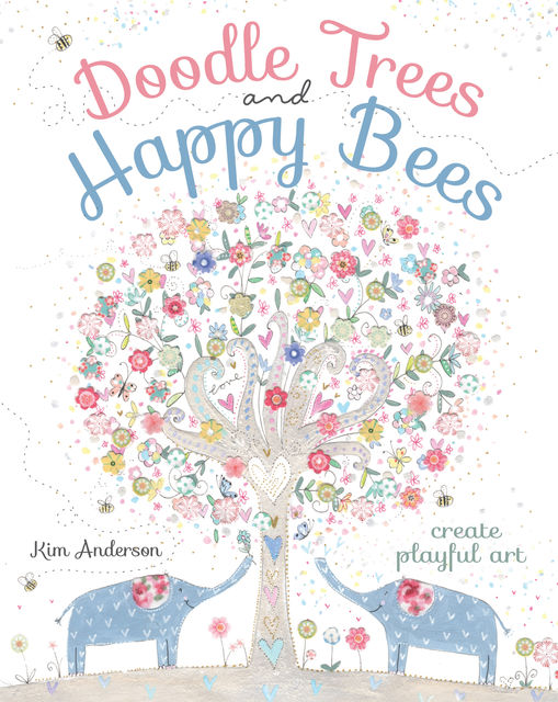Doodle Trees and Happy Bees, Kim Anderson