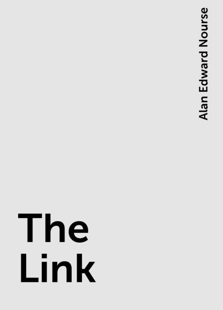 The Link, Alan Edward Nourse