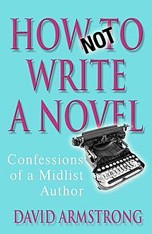 How Not to Write a Novel, David Armstrong