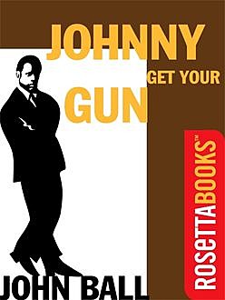 Johnny Get Your Gun, John Ball