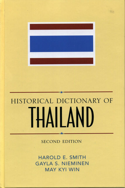 Historical Dictionary of Thailand, Harold Smith, Gayla S. Nieminen, May Kyi Win