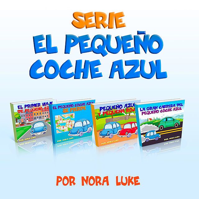 Serie El Pequeño Coche Azul Colección de Cuatro Libros, Nora Luke