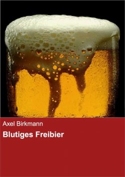 Blutiges Freibier, Axel Birkmann