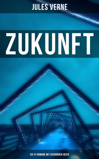 Zukunft mit Jules Verne: Sci-Fi-Romane mit visionären Ideen, Jules Verne