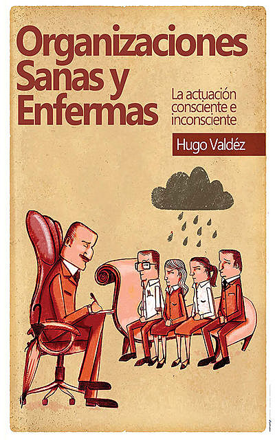 Organizaciones sanas y enfermas, Hugo Valdez