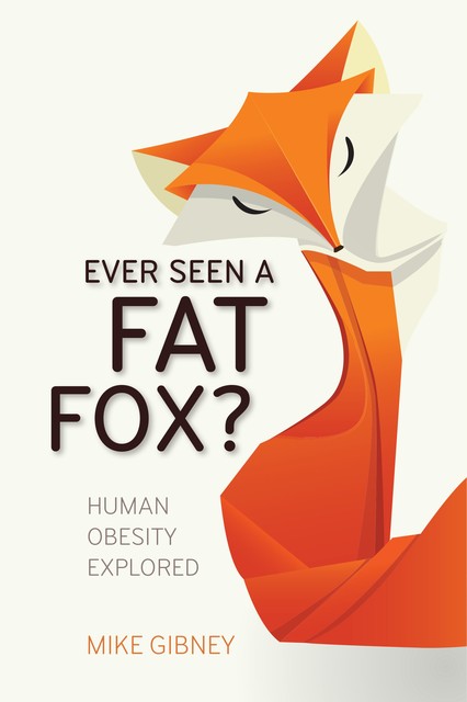 Ever Seen a Fat Fox, Mike Gibney
