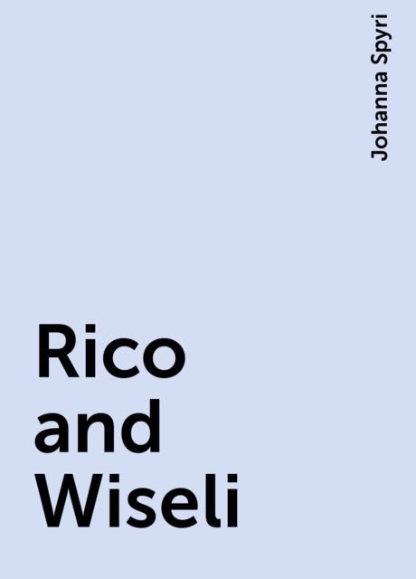 Rico and Wiseli, Johanna Spyri