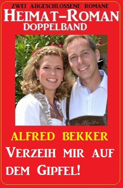 Zweimal Liebe in den Alpen: Doppelband, Alfred Bekker