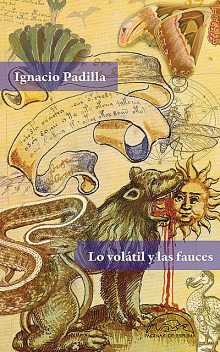 Lo volátil y las fauces, Ignacio Padilla
