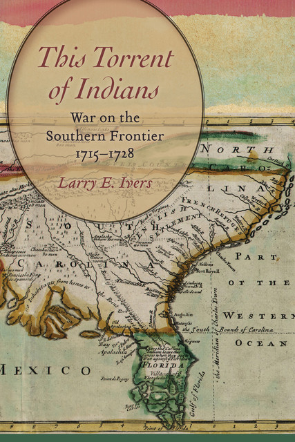 This Torrent of Indians, Larry E. Ivers