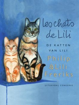 de katten van Lili, Lili Freriks, Philip Freriks
