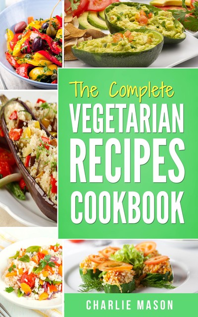 Vegetarian Cookbook Delicious Vegan Healthy Diet Easy Recipes For Beginners Quick Easy Fresh Meal With Tasty Dishes, Charlie Mason