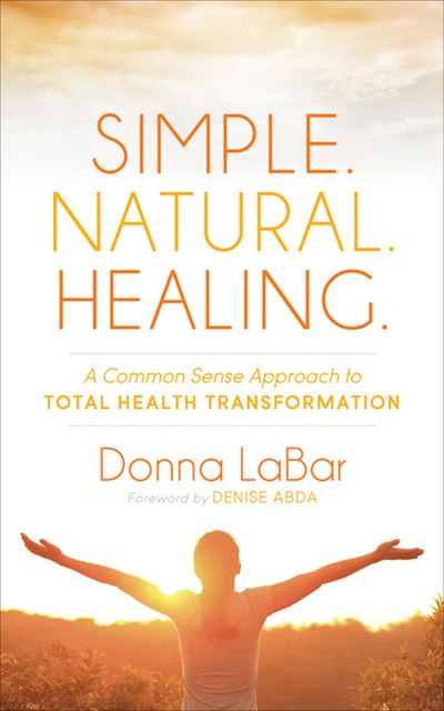 Simple. Natural. Healing, Donna LaBar