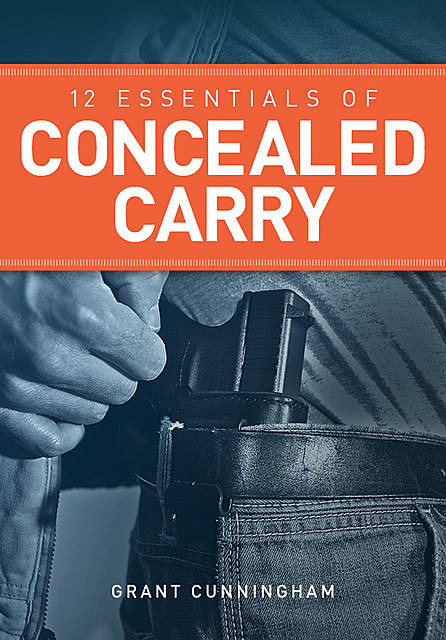 12 Essentials of Concealed Carry, Grant Cunningham