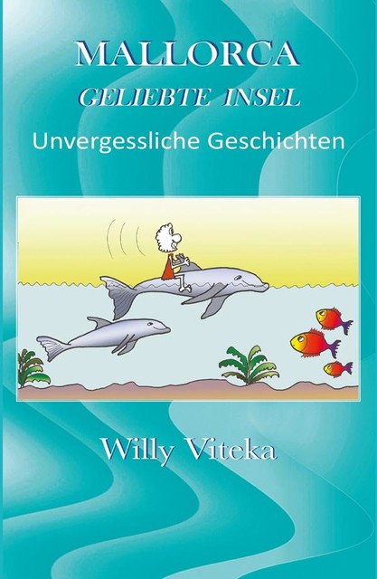MALLORCA – GELIEBTE INSEL, Willy Viteka